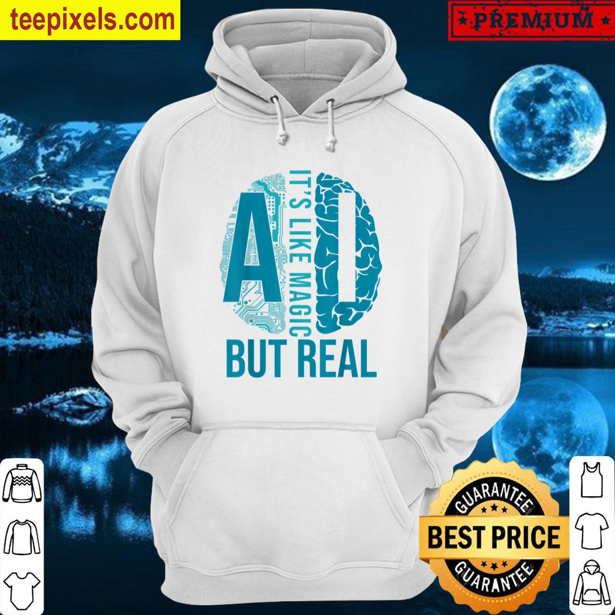 Ai Its Like Magic But Real Artificial Intelligence Developer T-shirt Tee Shirt
