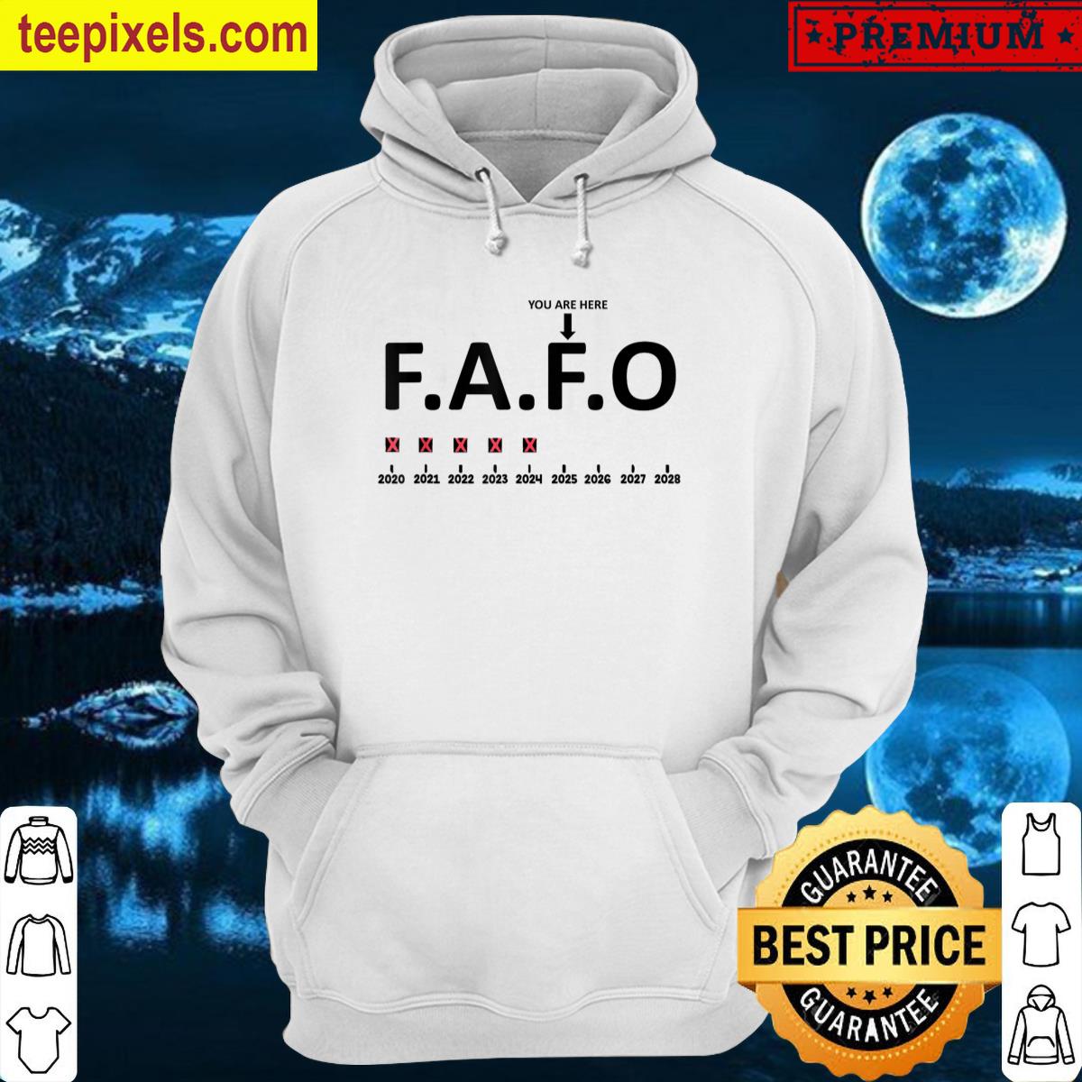 Fafo You Are Here 2020-2028 T-shirt Tee Shirt