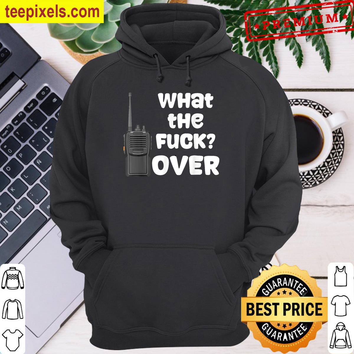 Funny Walkie Talkie Hand Radio Shirt What The Fuck Over T-shirt Tee Shirt
