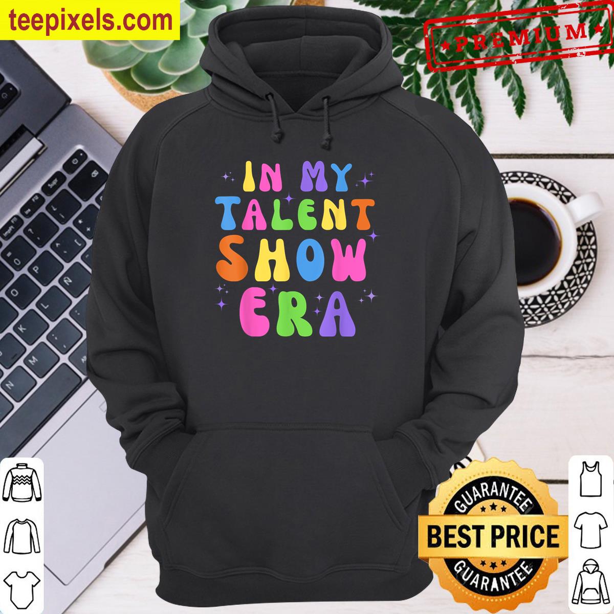 In My Talent Show Era T-shirt Tee Shirt