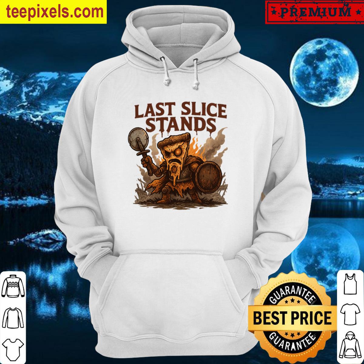 Last Slice Stands T-shirt Classic T-shirt Tee Shirt