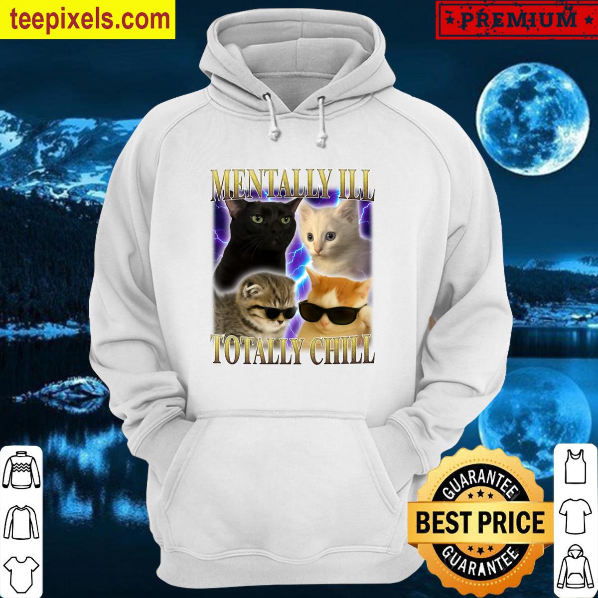 Mentally Ill Totally Chill Funny Cat Oversized T-shirt Tee Shirt