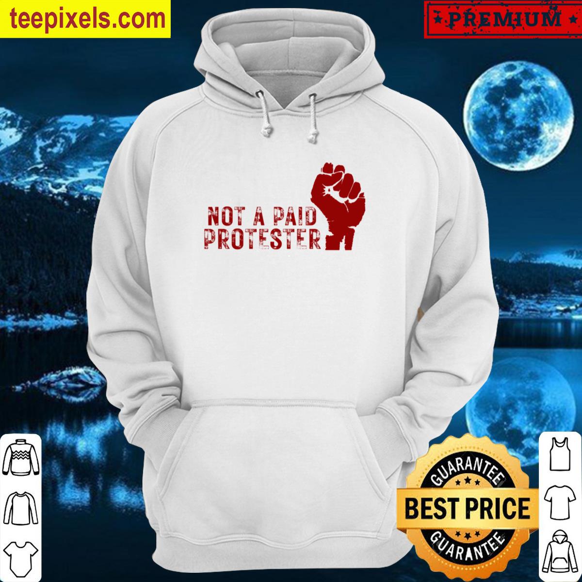 Not A Paid Protestor Design For Bold Thinkers, Grassroots Organizers, And Civil Liberty Voices Classic T-shirt Tee Shirt