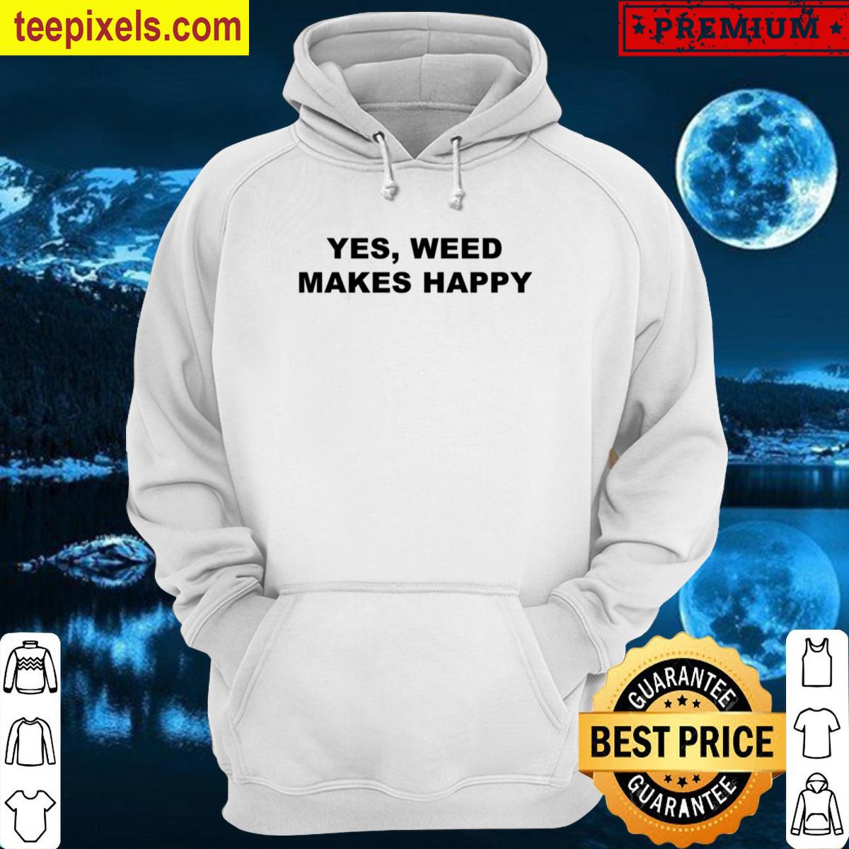 Yes, Weed Makes You Happy Oversized T-shirt Tee Shirt