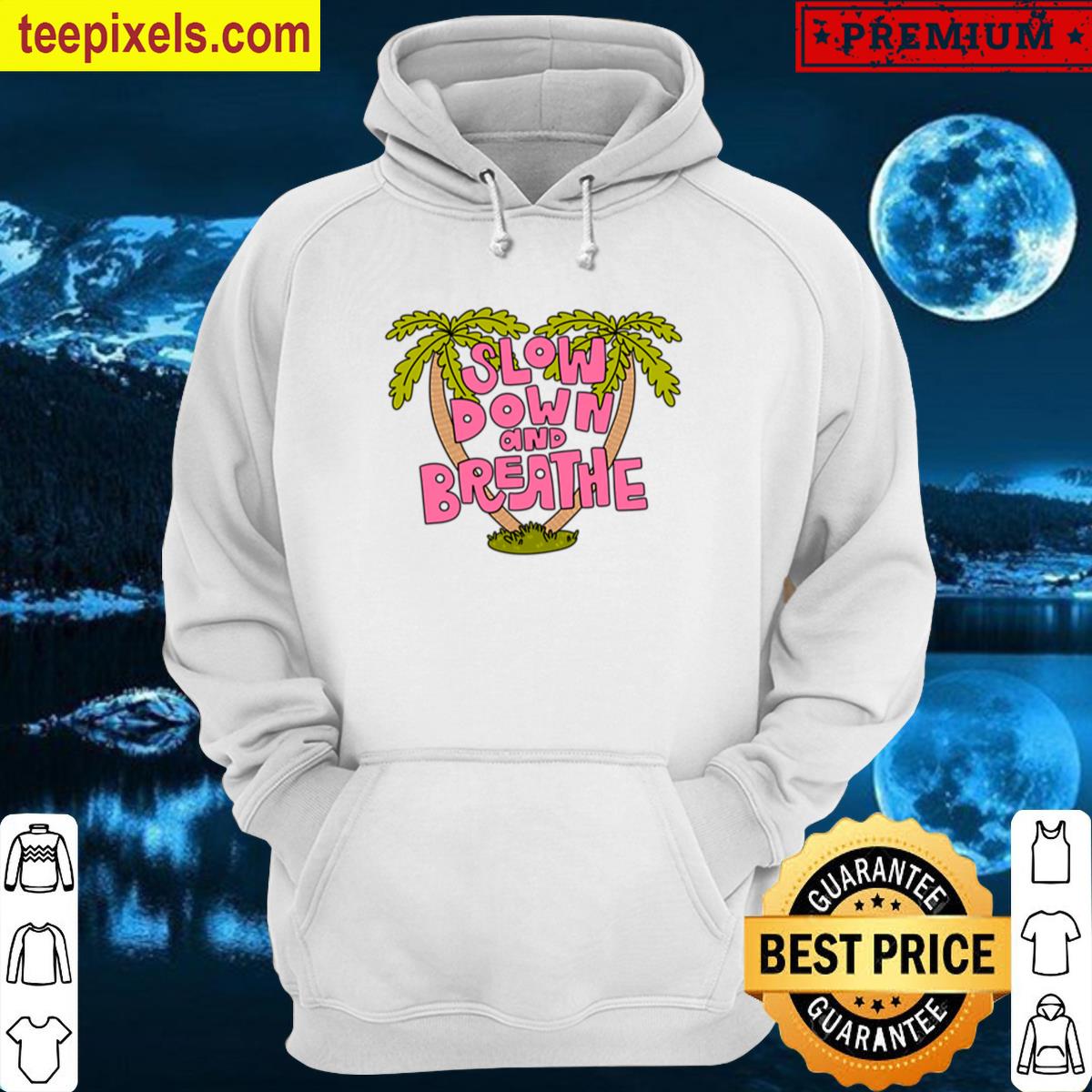 Slow-down-breathe-palm-trees- Tee Shirt