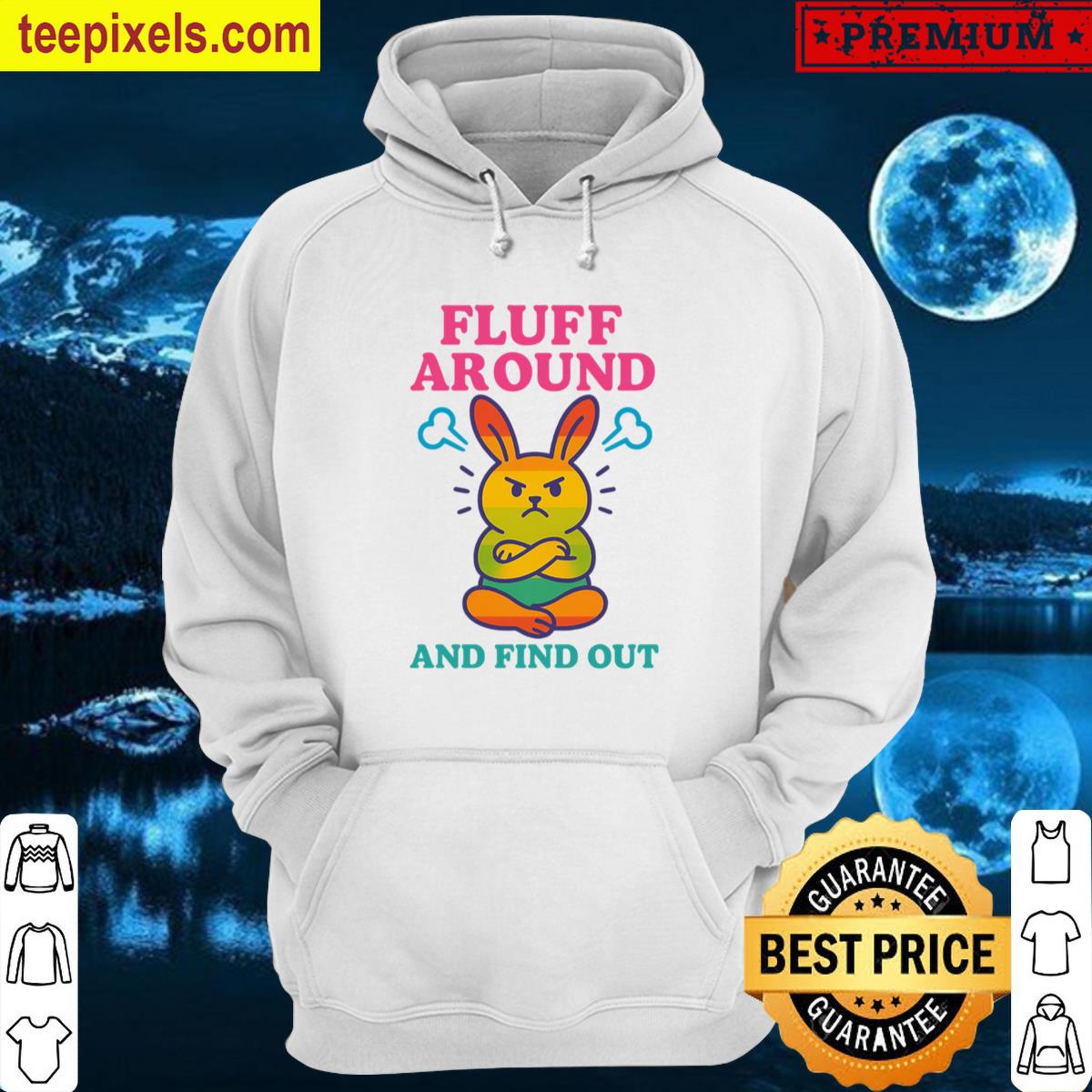 Fluff Around And Find Out Tee Shirt