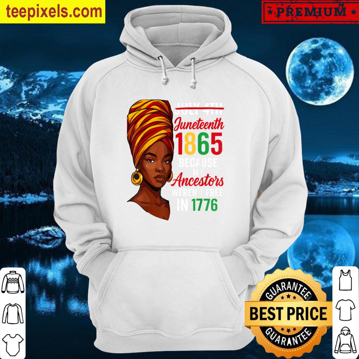 July 4th Juneteenth 1865 Because My Ancestors Werent Free Tee Shirt