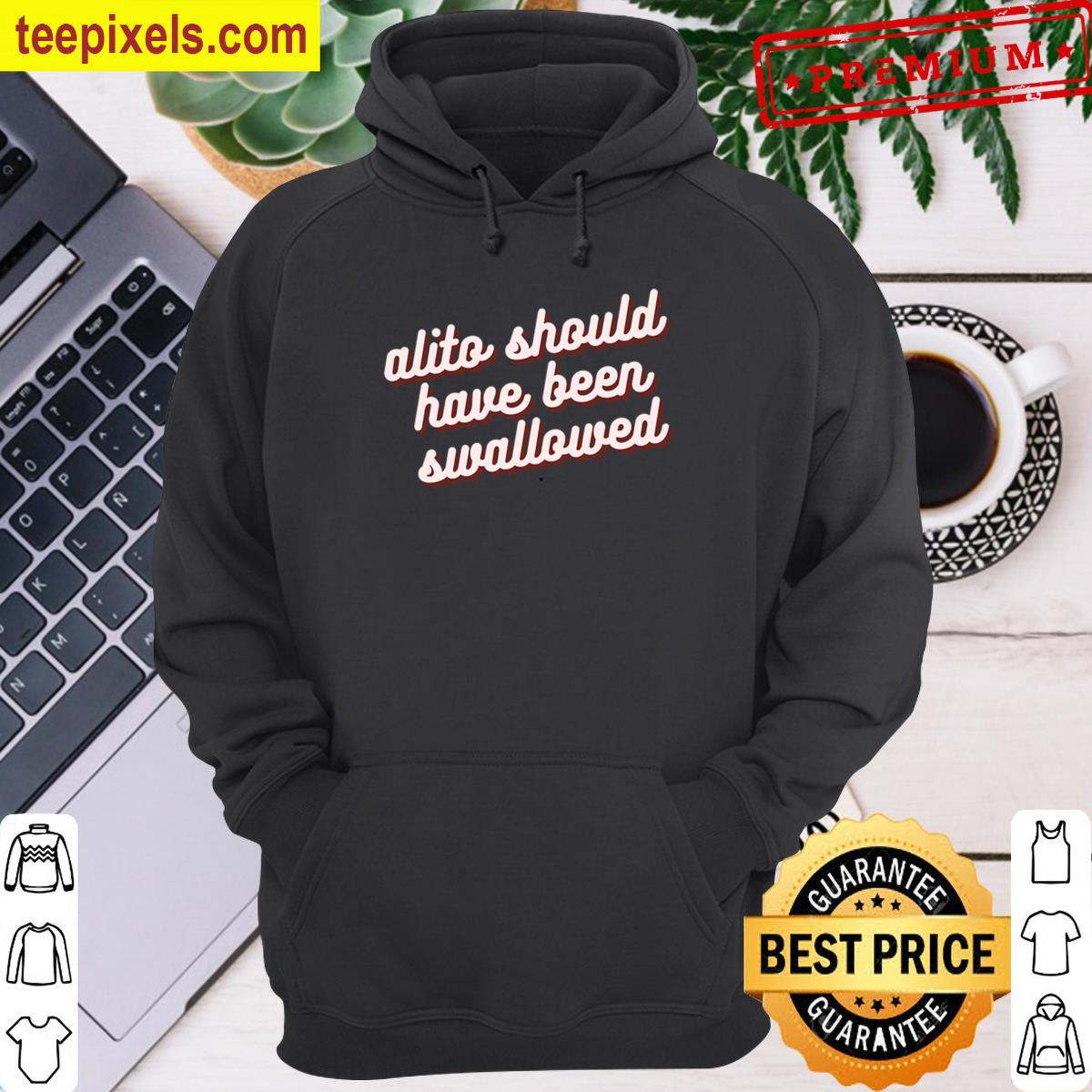 Alito Should Have Been Swallowed Tee Shirt