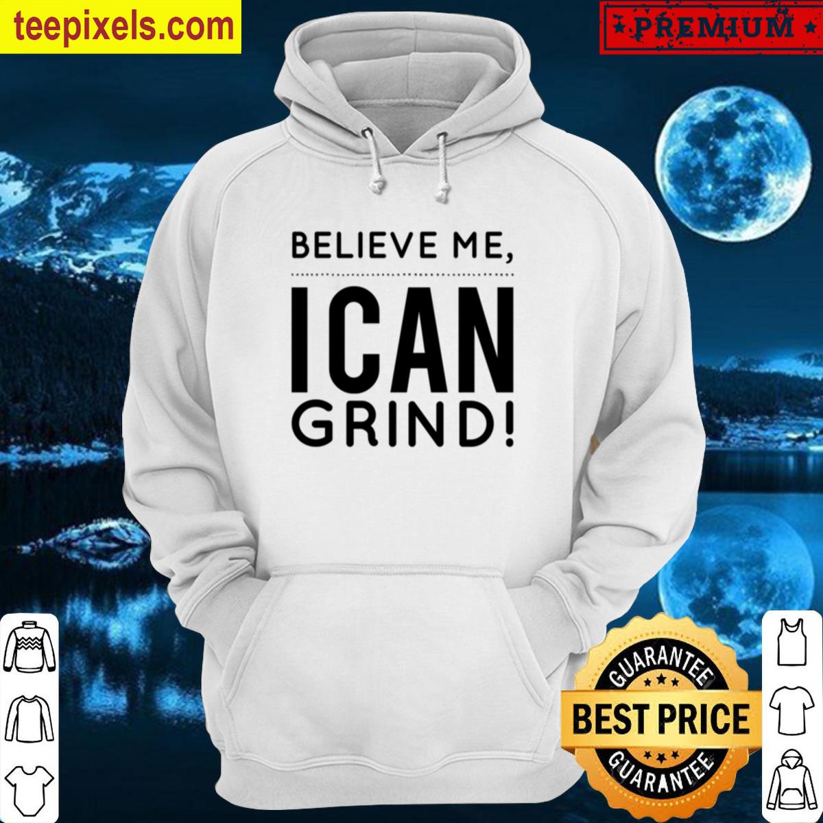 Believe Me I Can Grind Oversized Tee Shirt