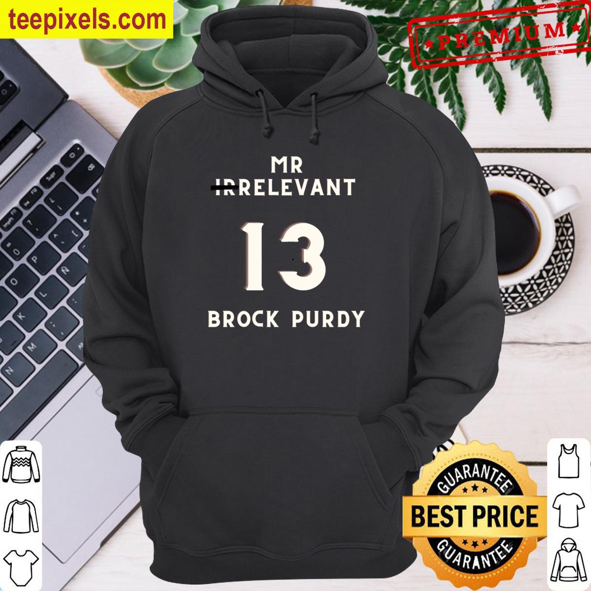 Brock Purdy Mr Irrelevant Tee Shirt