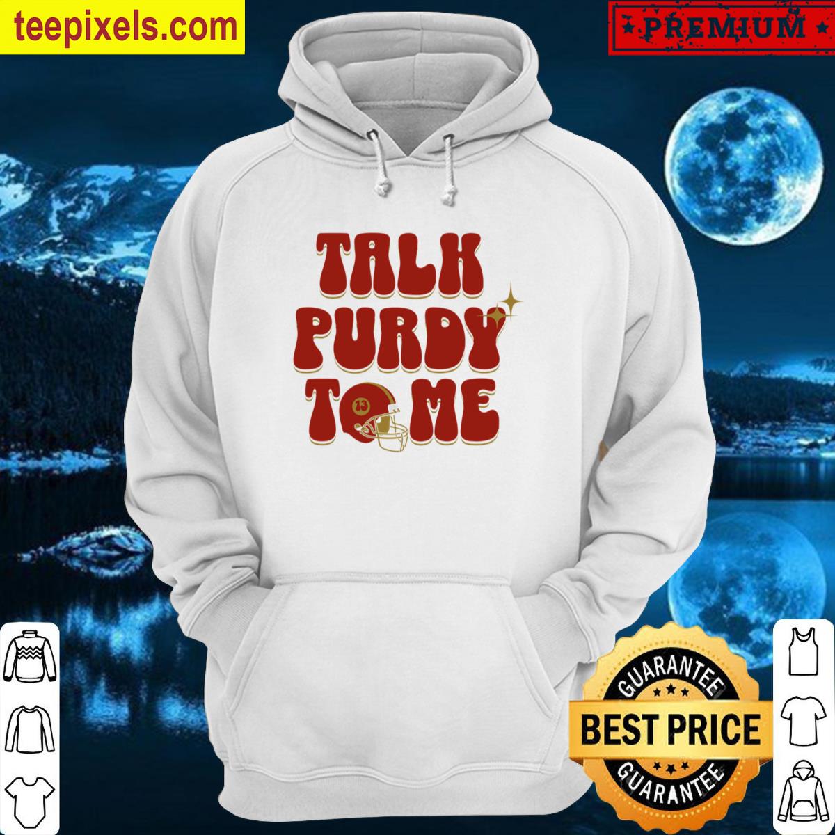 Brock Purdy Talk Purdy To Me Tee Shirt
