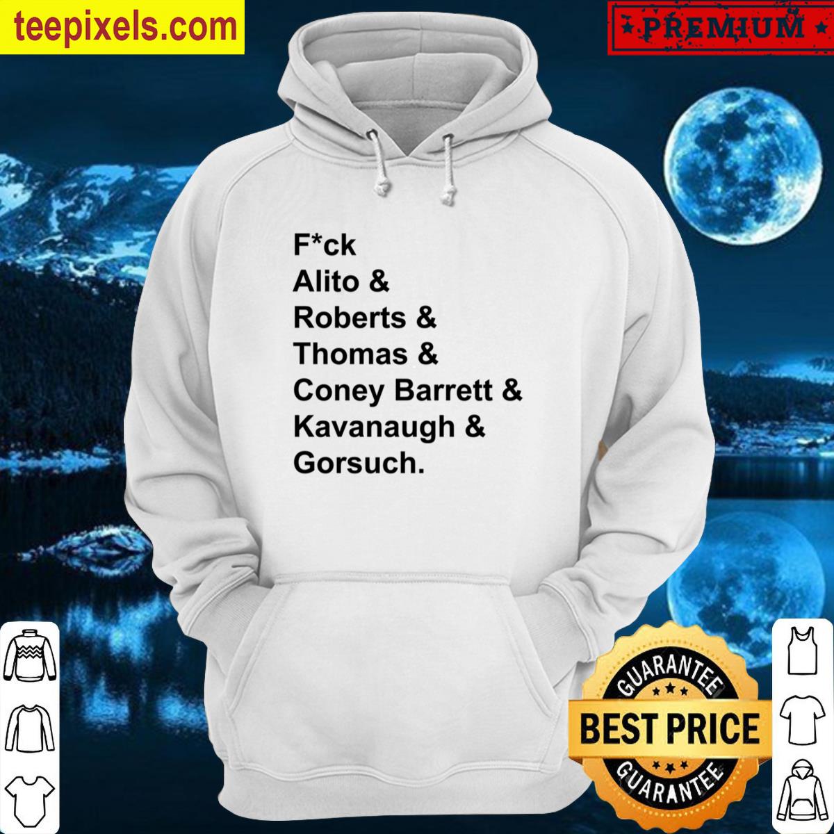 Fck Alito Roberts Thomas Coney Barrett Kavanaugh Gorsuch Tee Shirt