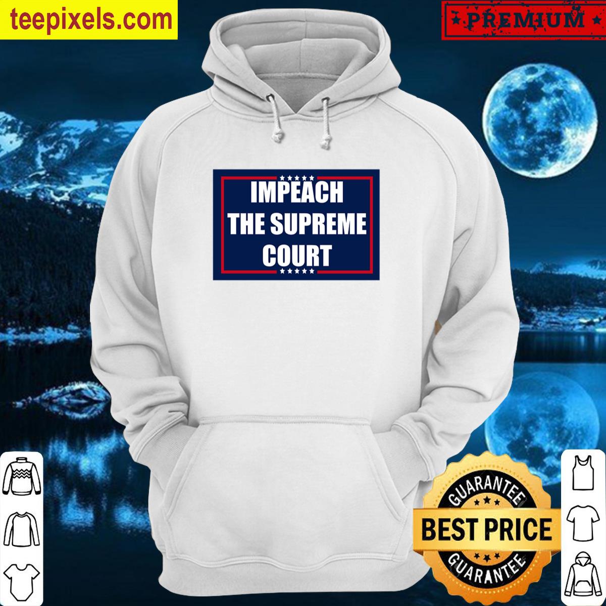Impeach The Supreme Court Tee Shirt