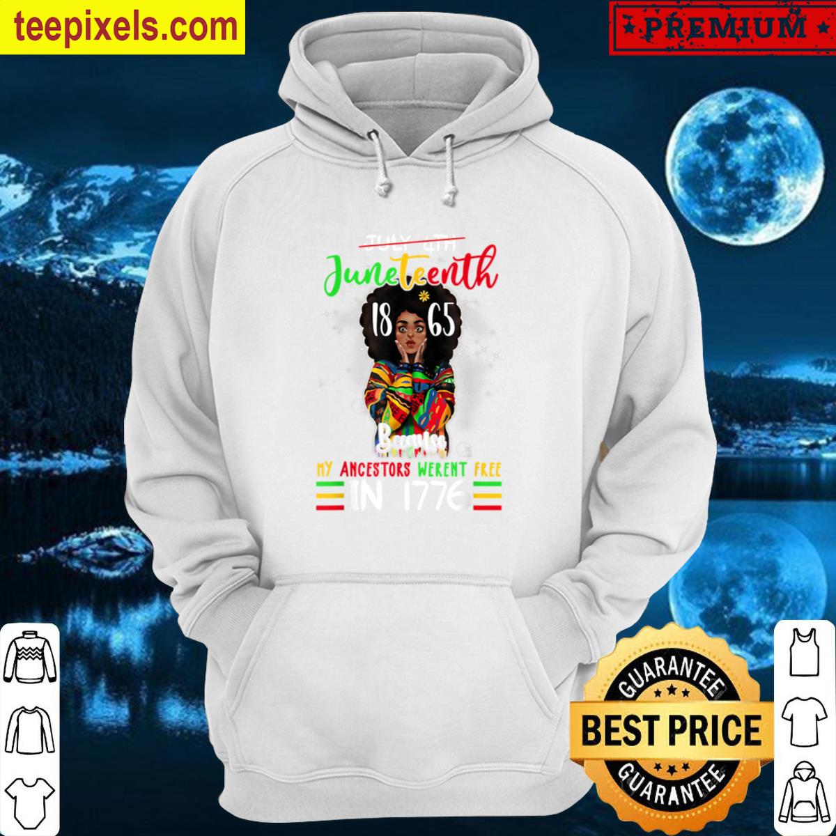 Junenth Black Women Because My Ancestor Werent Free Blm Tee Shirt