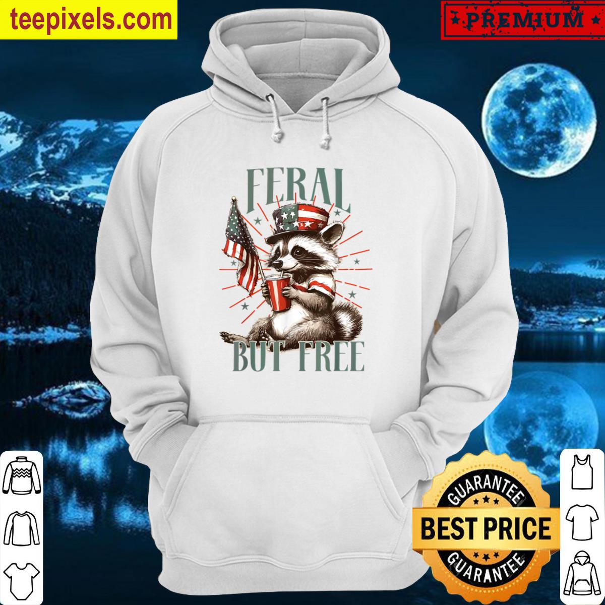 Feral But Free Funny Racoon Meme For Women Men 4th Of July Tee Shirt