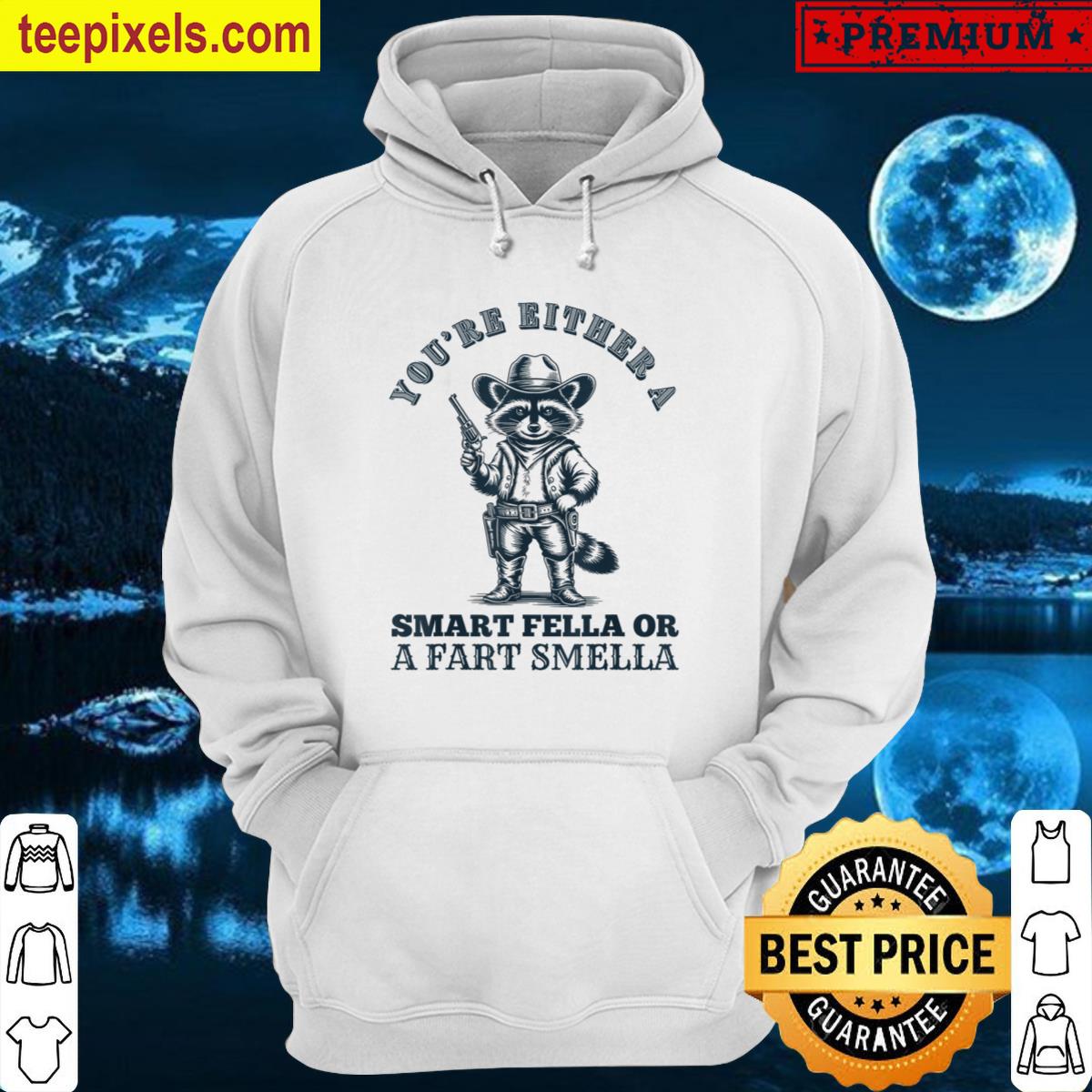 Funny Raccoon Youre Either A Smart Fella Or A Fart Smella Tee Shirt