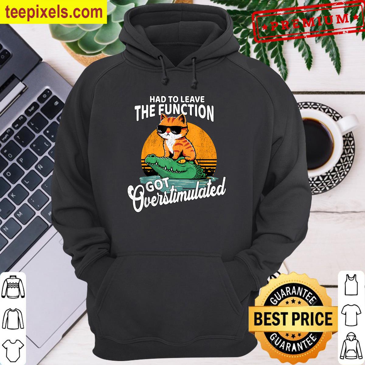 Had To Leave The Function Got Overstimulated Funny Cat Meme Tee Shirt