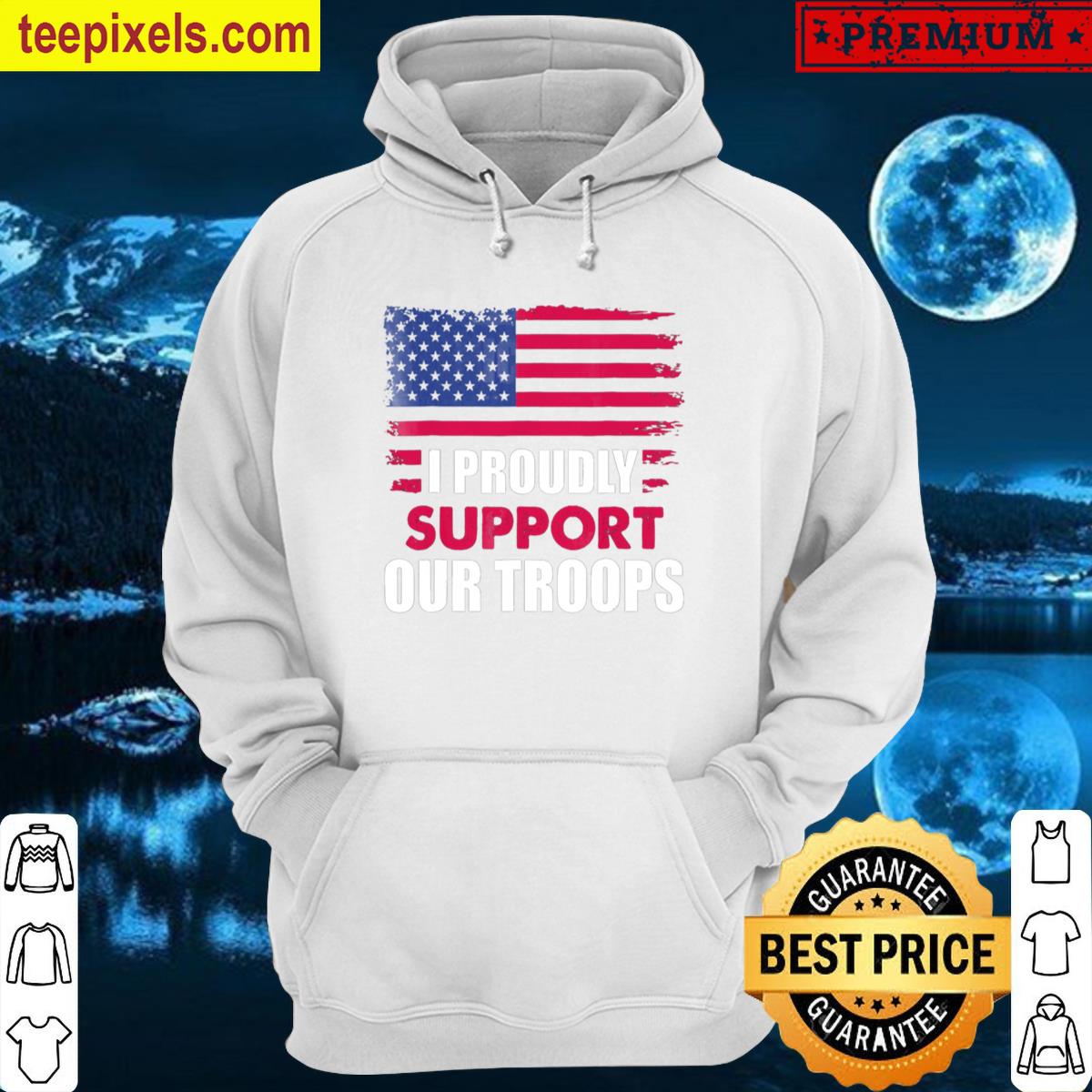 I Proudly Support Our Troops Veterans Day Tee Shirt